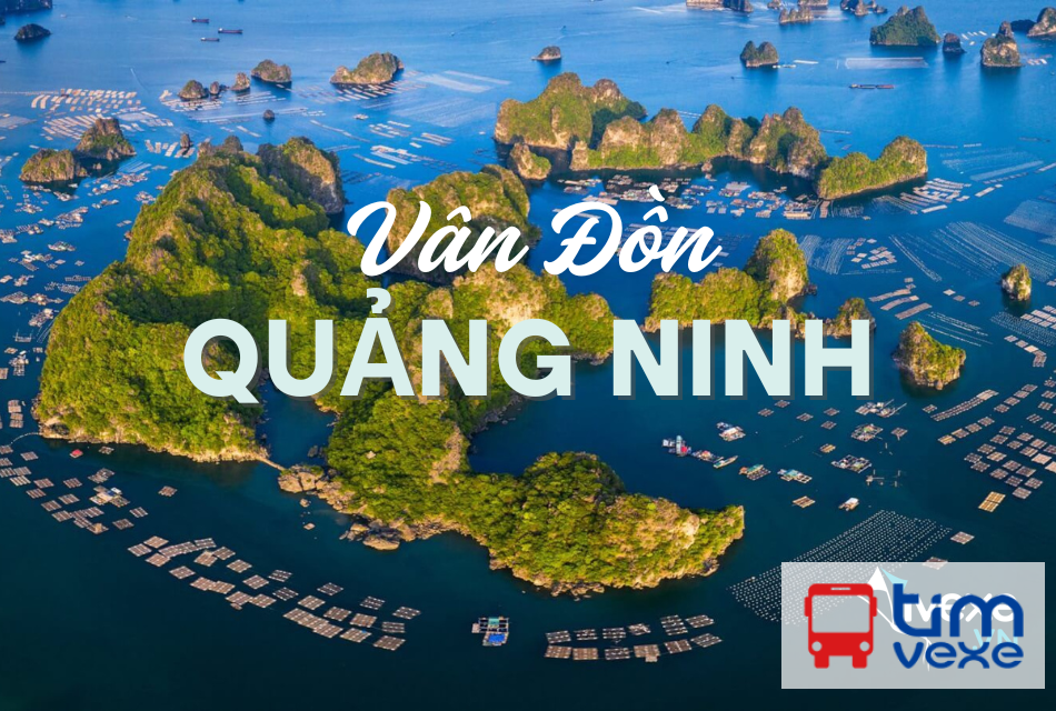 Đặt vé xe Hà Nội đi Vân Đồn – Quảng Ninh| Top 10 nhà xe chất lượng